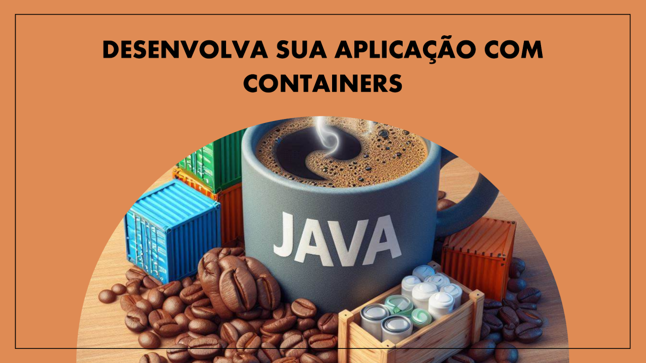 2024_06_30_Containers no Desenvolvimento de Aplicações