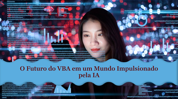 O Futuro do VBA em um Mundo Impulsionado pela IA e Baixo Código