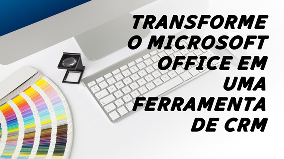 MS Office como uma aplicação CRM